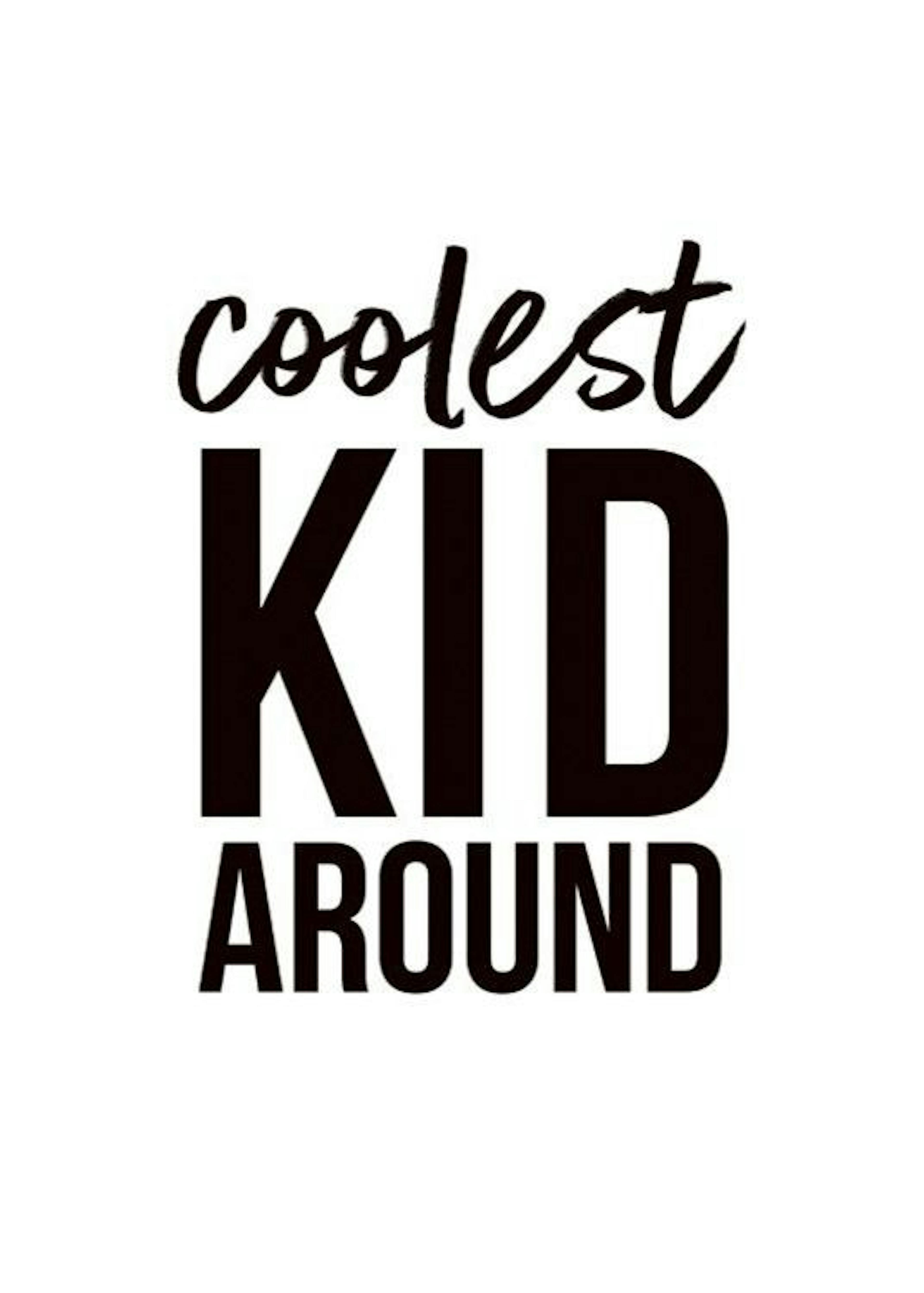 Coolest Kid Around Print 0