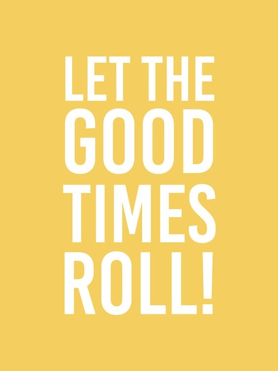 Good Times Roll Poster 0