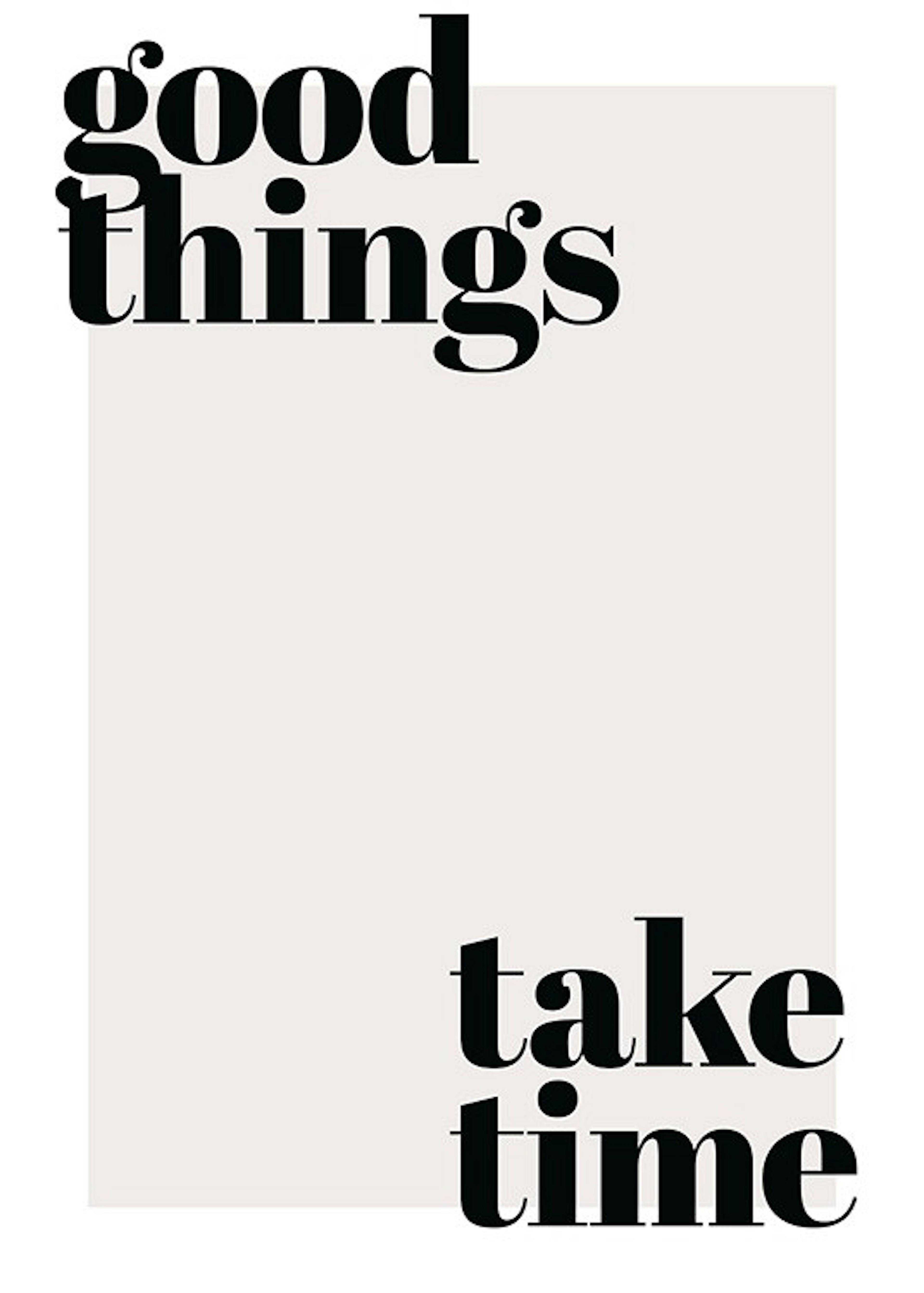 Good Things Take Time Plagát 0
