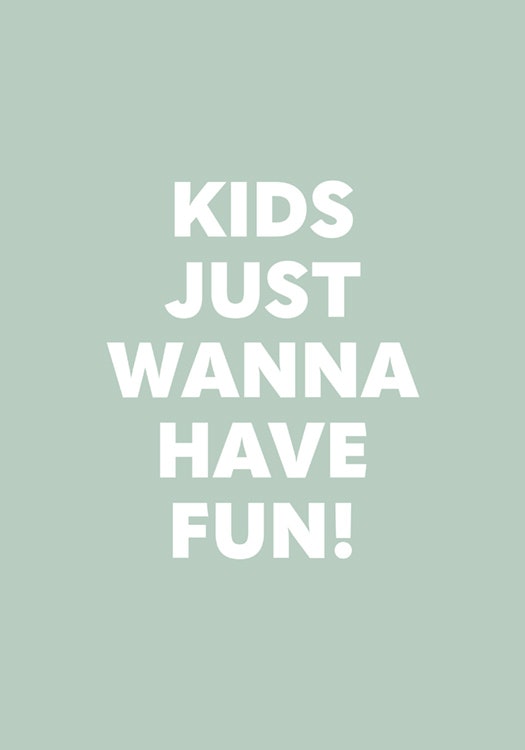 Kids Just Wanna Have Fun Poster 0
