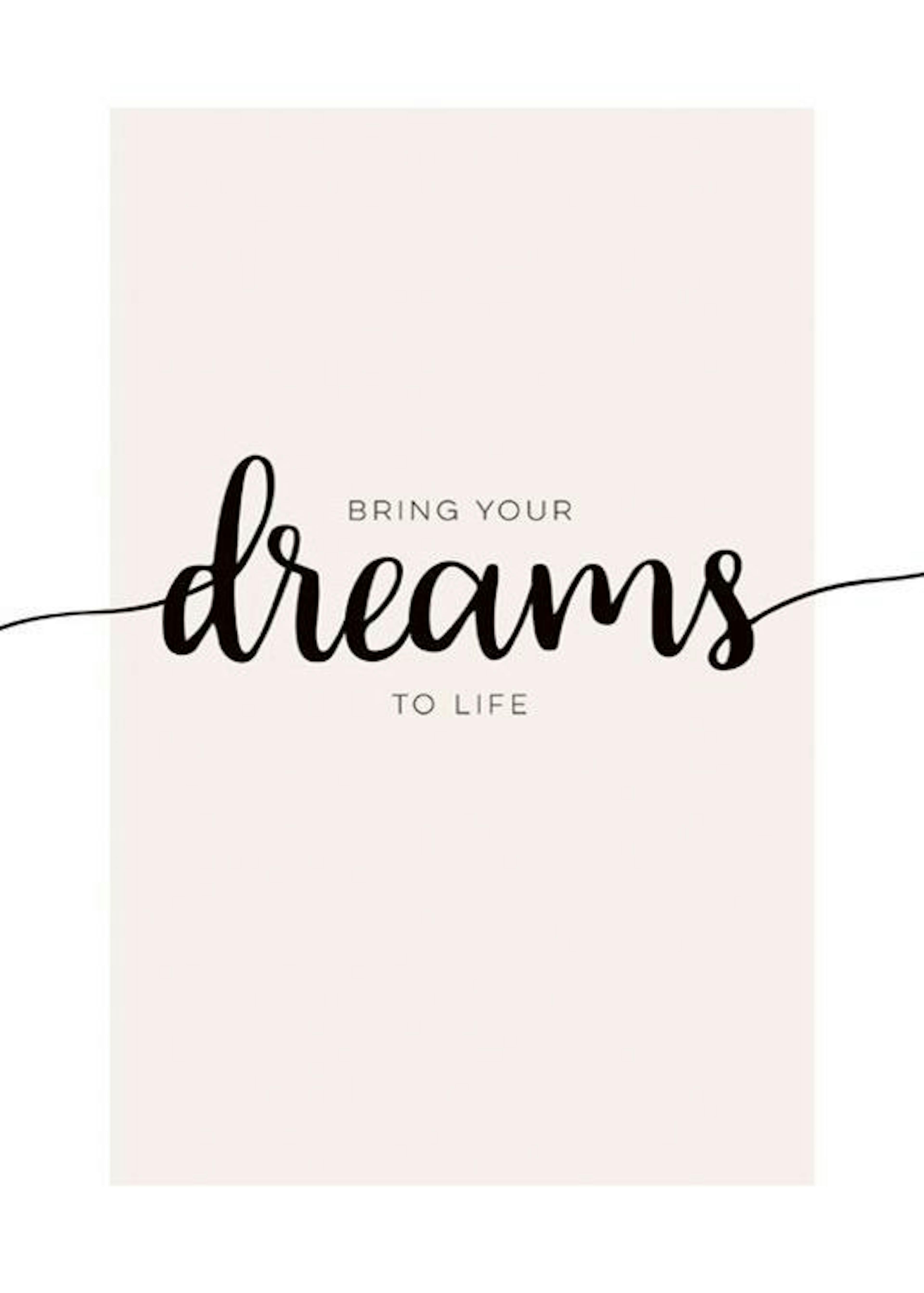 Bring Your Dreams Juliste 0