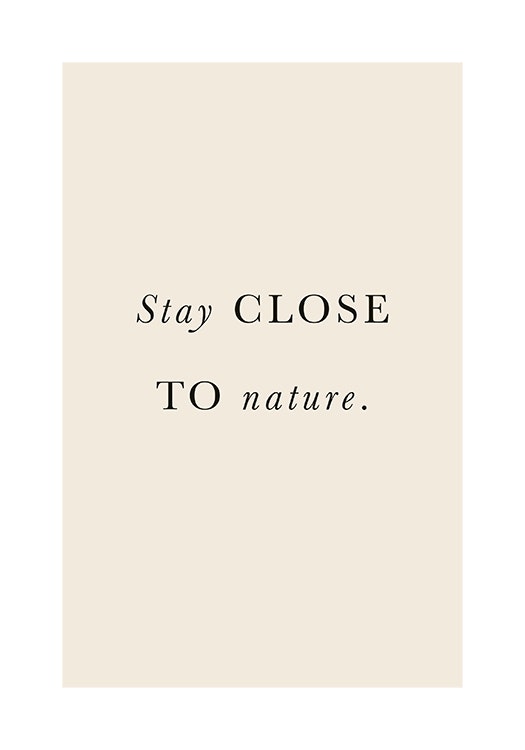 Stay Close to Nature Juliste 0