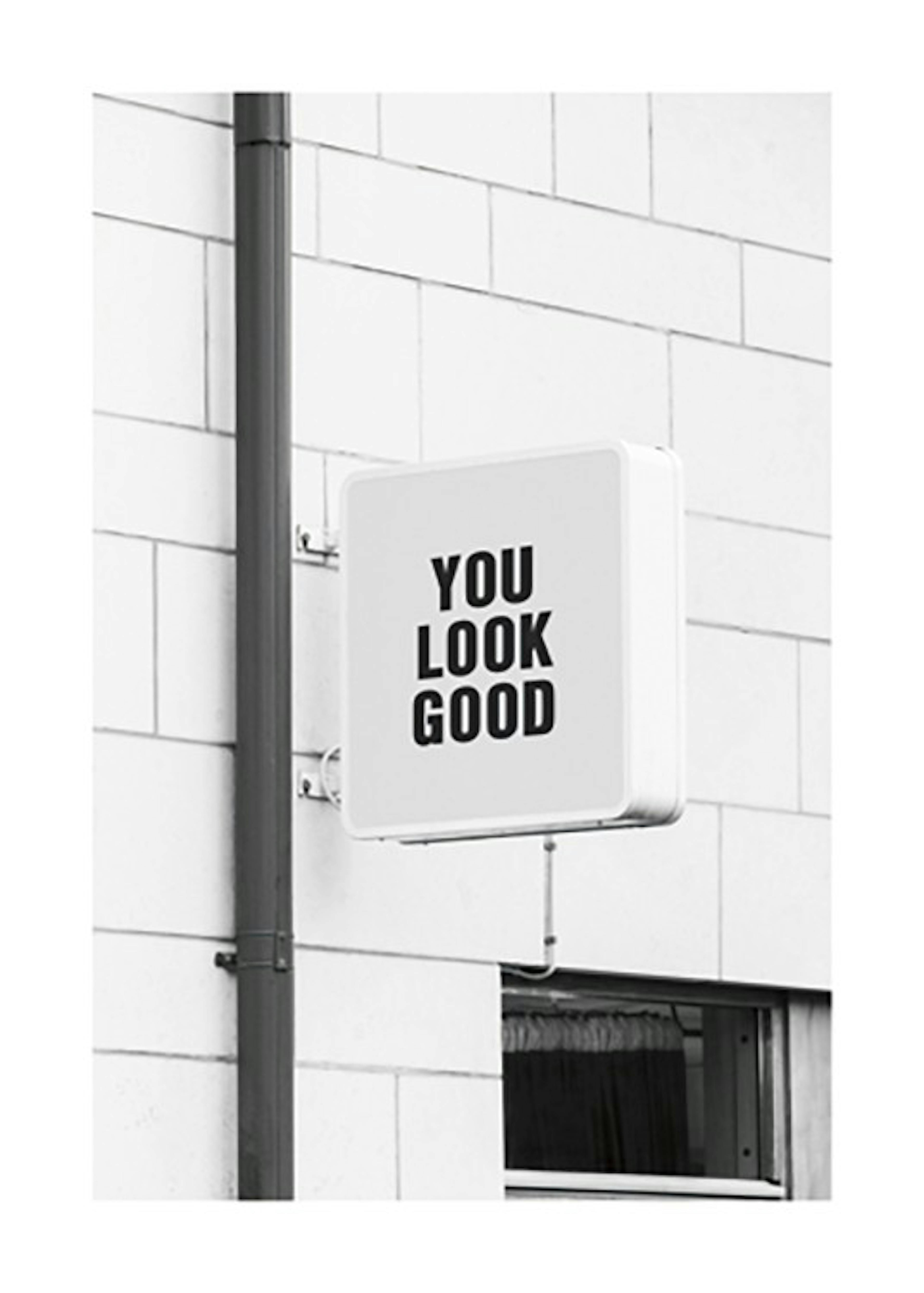 You Look Good Sign Print 0