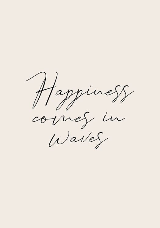 Happiness Comes in Waves Juliste 0