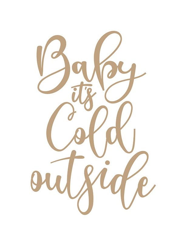 Baby It's Cold Outside Poster (50x70 cm) - Poster