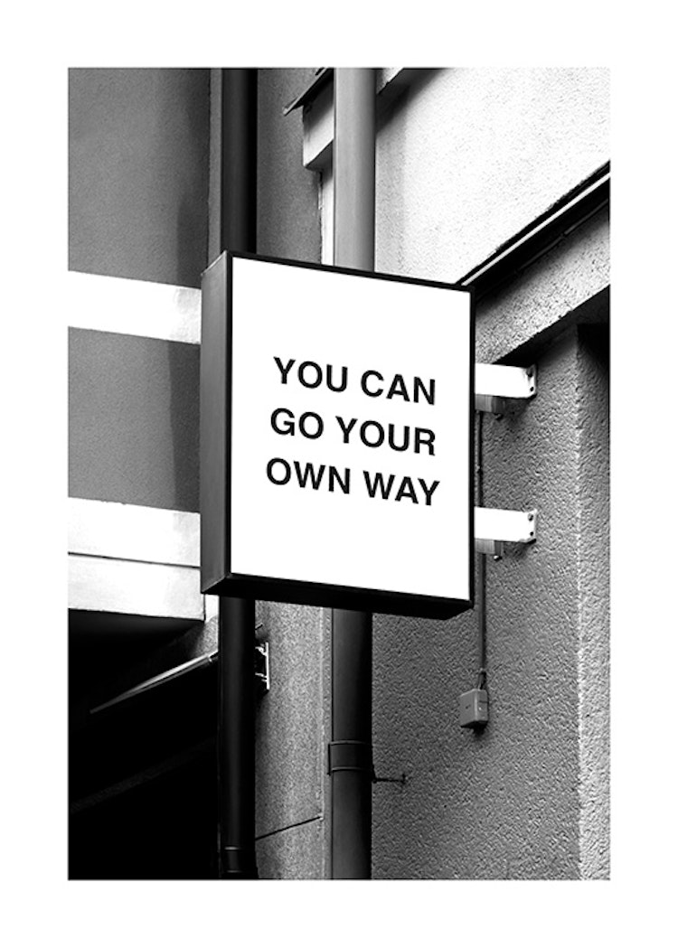 You Can Go Your Own Way Poster Go your own way sign desenio.co.uk