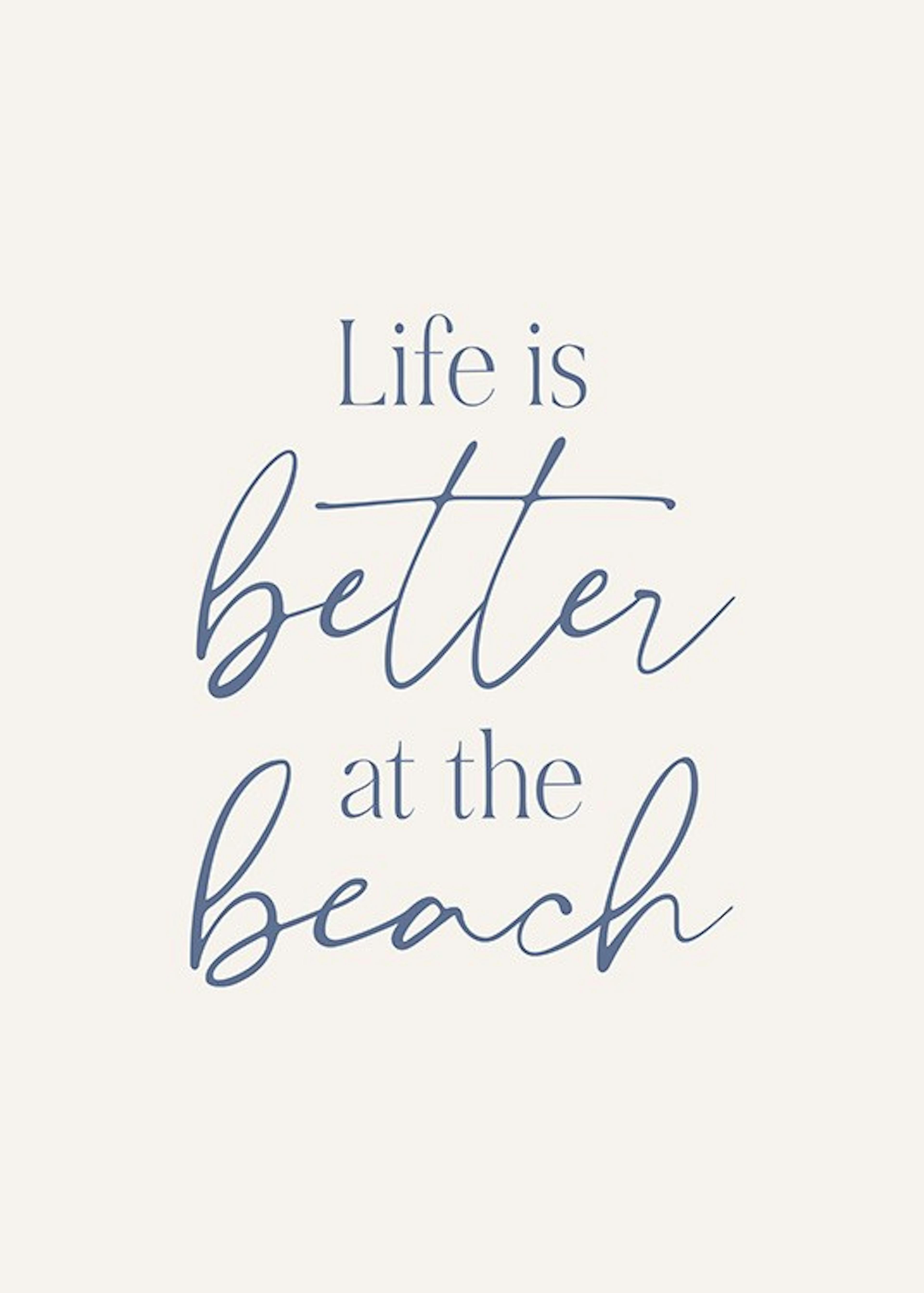 Life is Better at the Beach Plagát 0