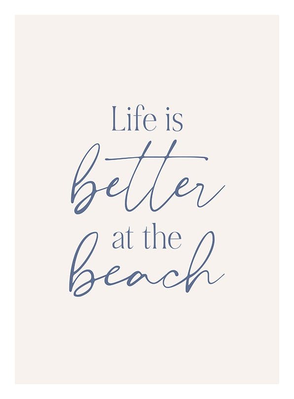 Life is Better at the Beach Poster (21x30 cm)