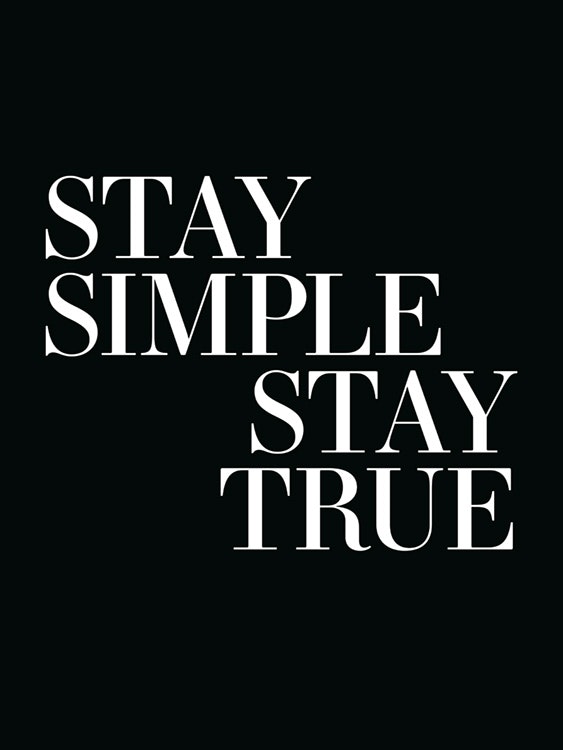 Stay Simple Stay True Juliste 0