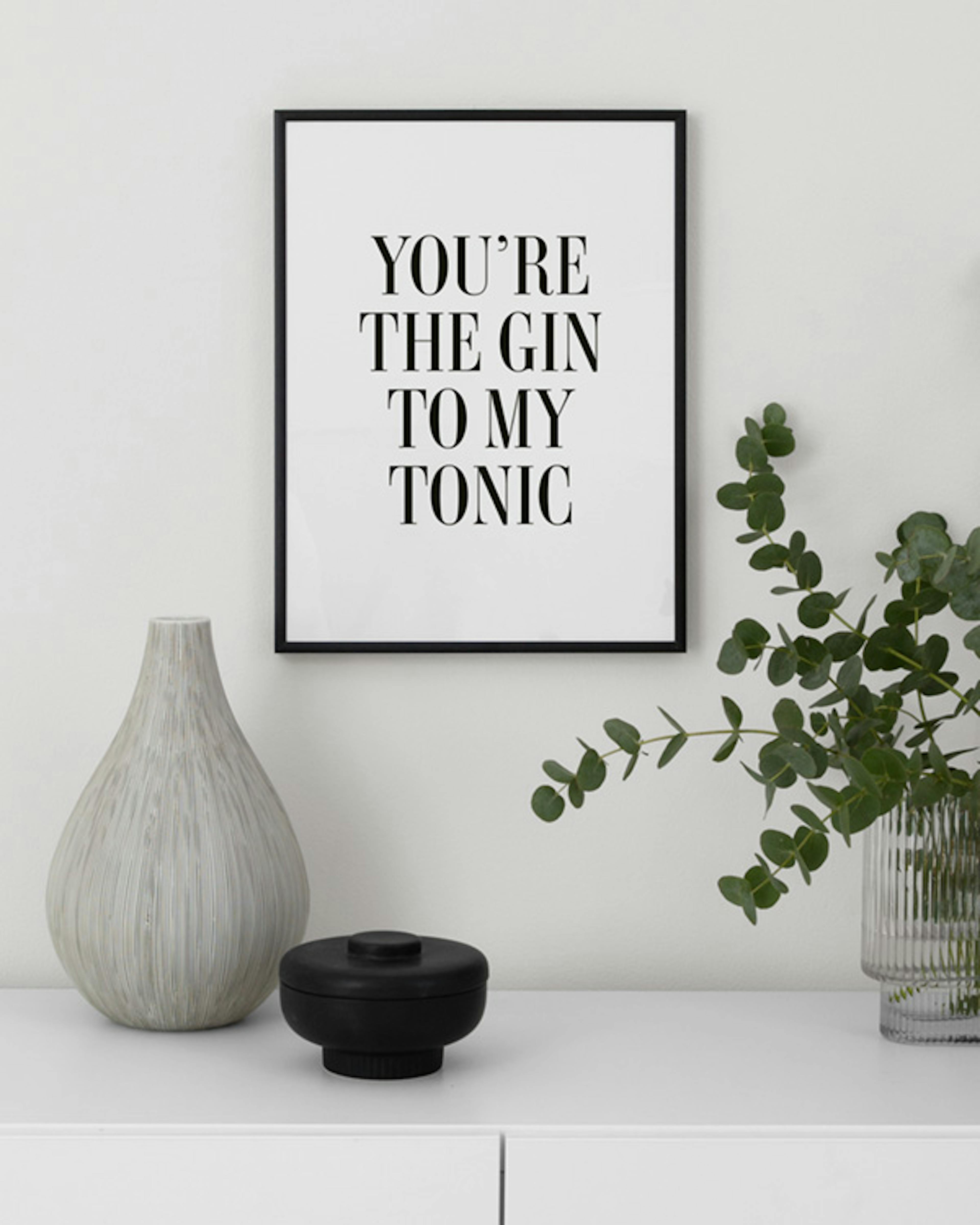 The Gin to My Tonic Print