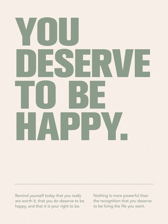 Deserve to be Happy Plakat 0