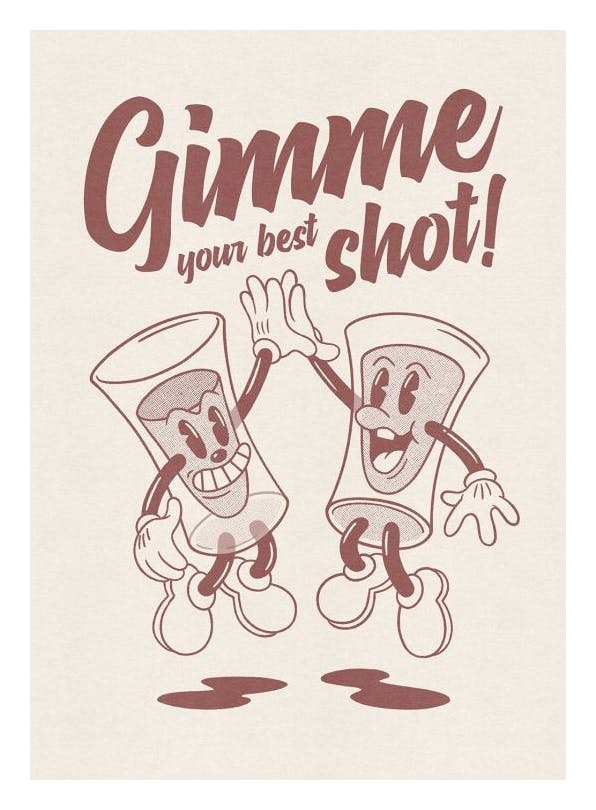 Gimme Your Best Shot Poster (50x70 cm)- Posters de vinho & cocktails