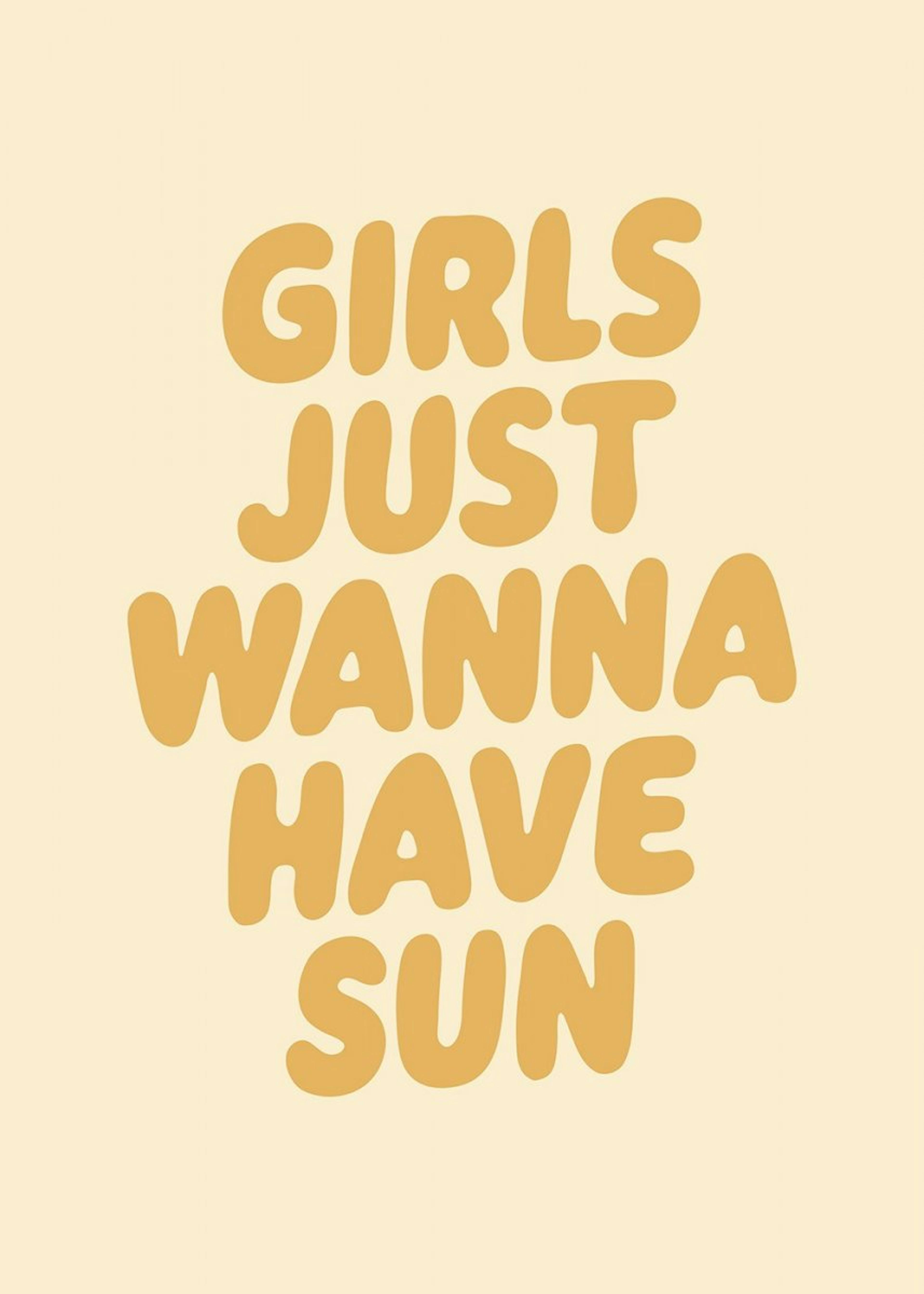 Girls Just Wanna Have Sun Print 0