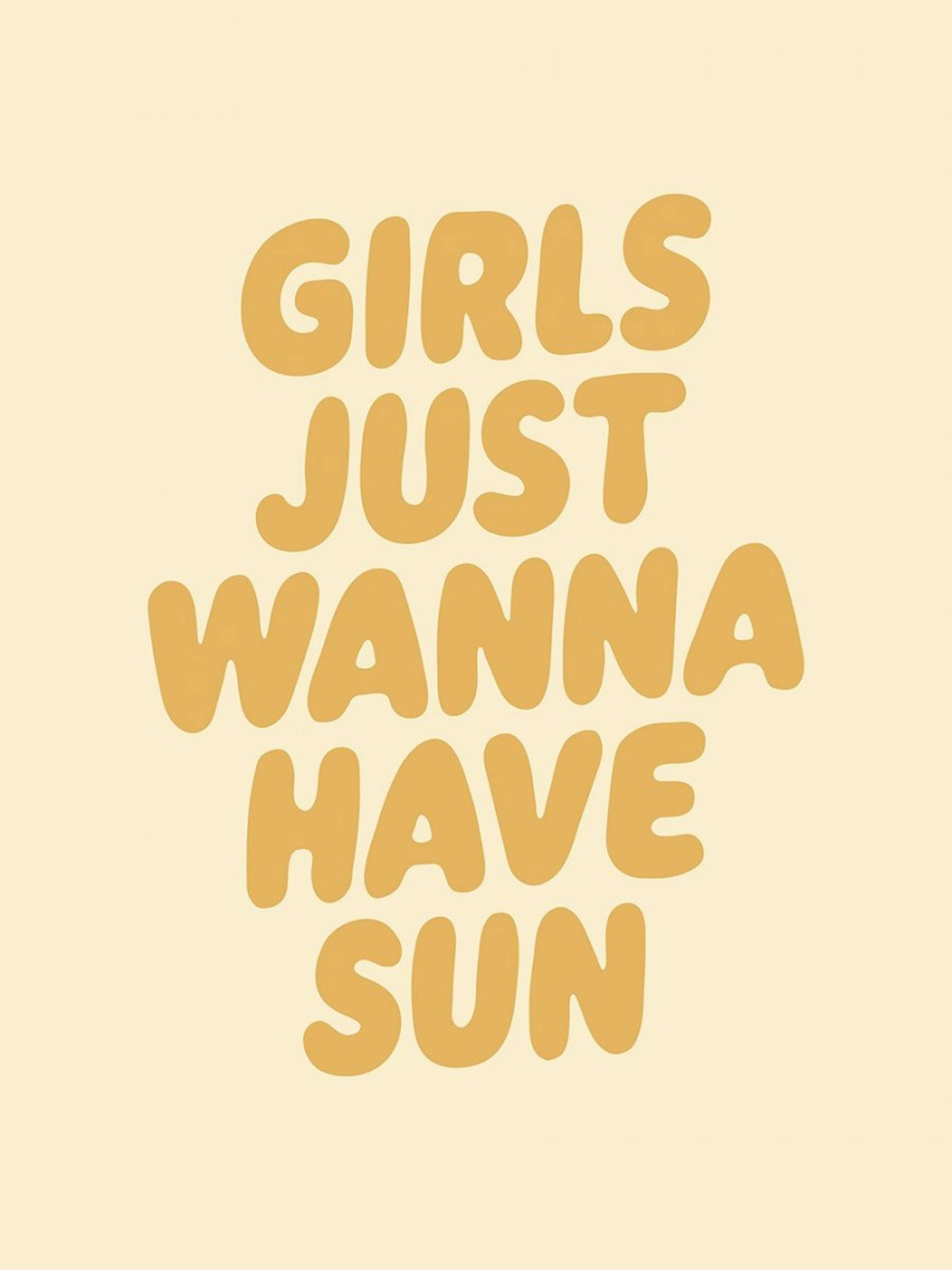 Girls Just Wanna Have Sun Print 0