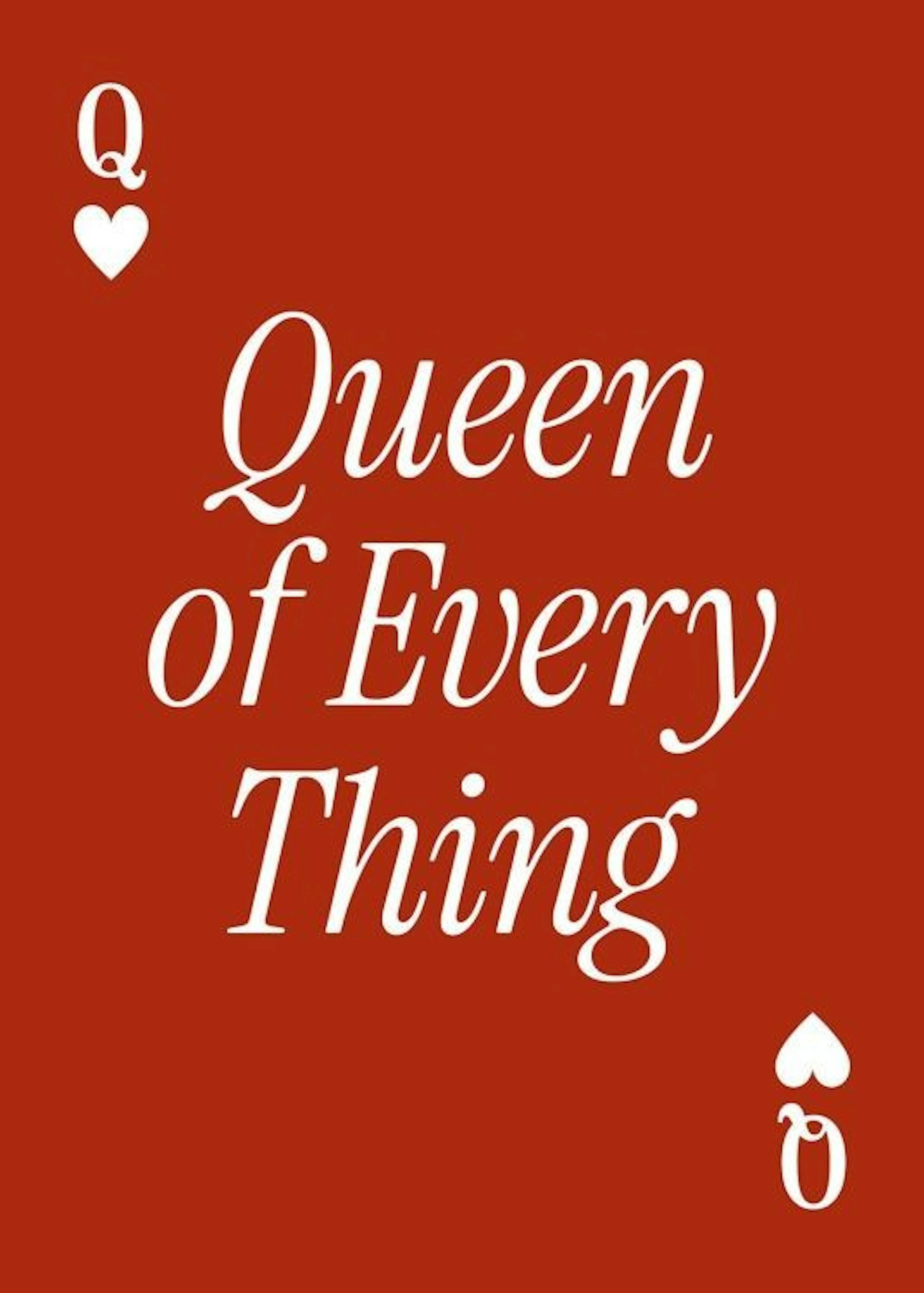 Queen of Every Thing Juliste 0