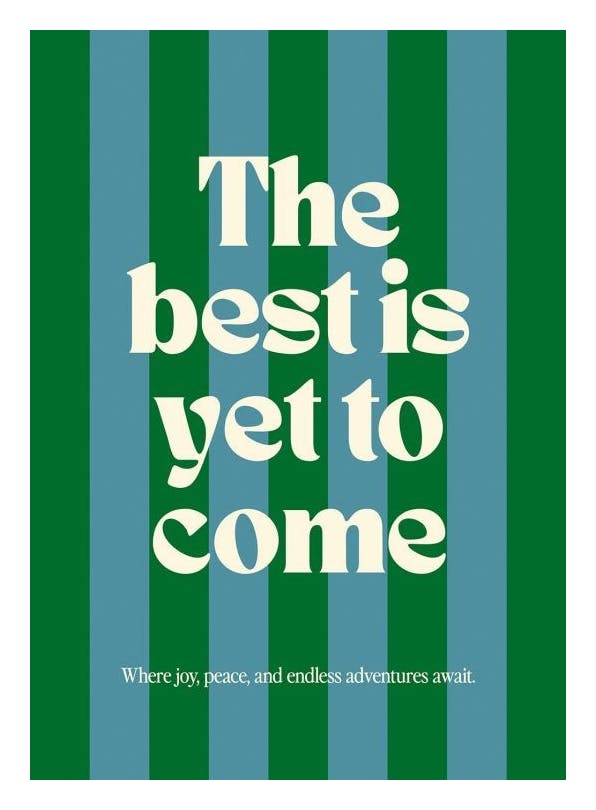 The Best Is Yet to Come Poster (30x40 cm)