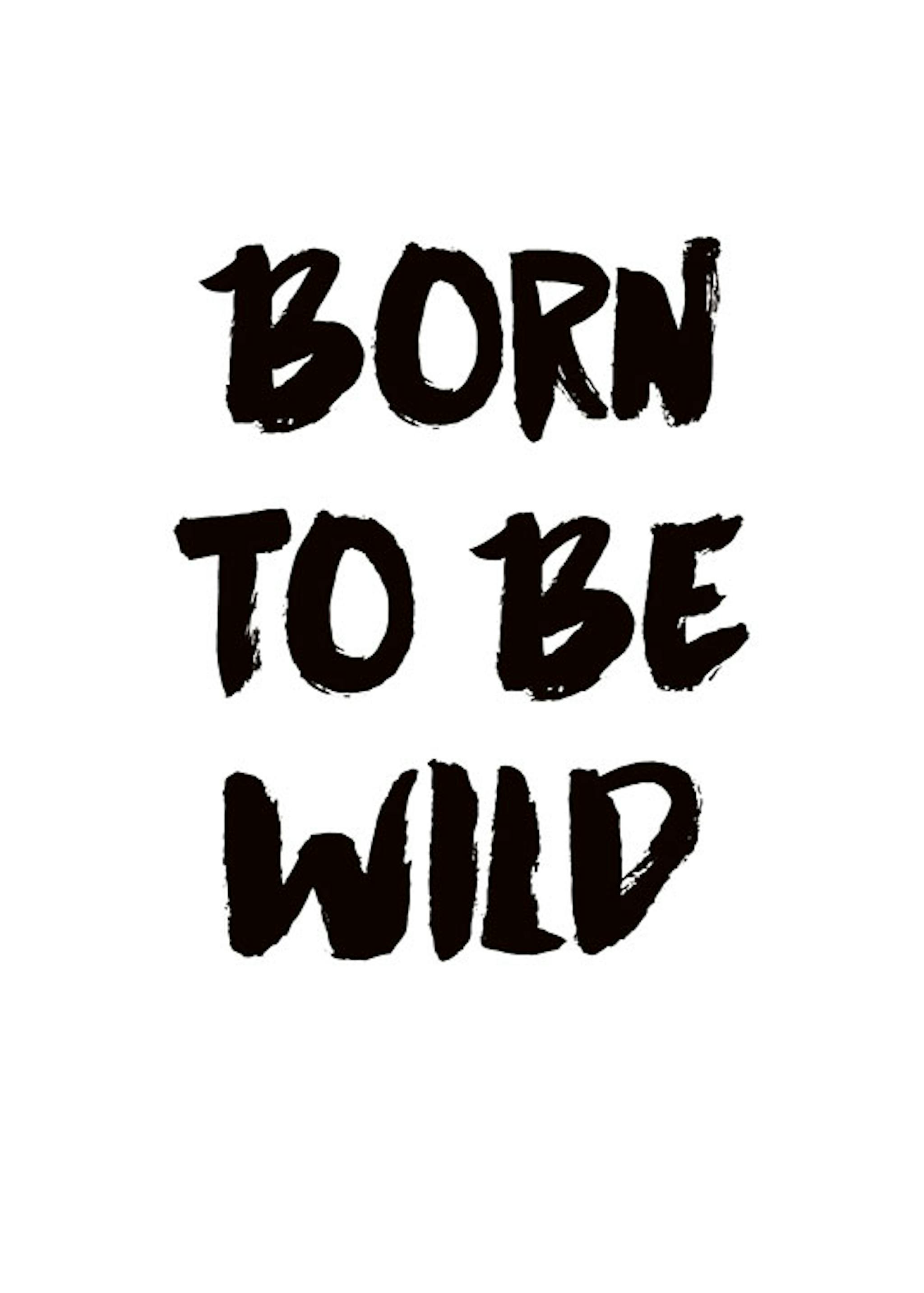 Борн ту би вайлд. Born to be Wild. Тату born to be Wild. Born to be a надпись. Be Wild надпись.