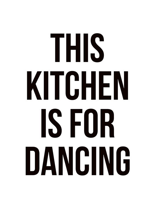 Plakat i svarthvitt til kjøkkenet med tekst om å danse