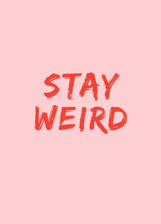 Stay Weird Poster 0
